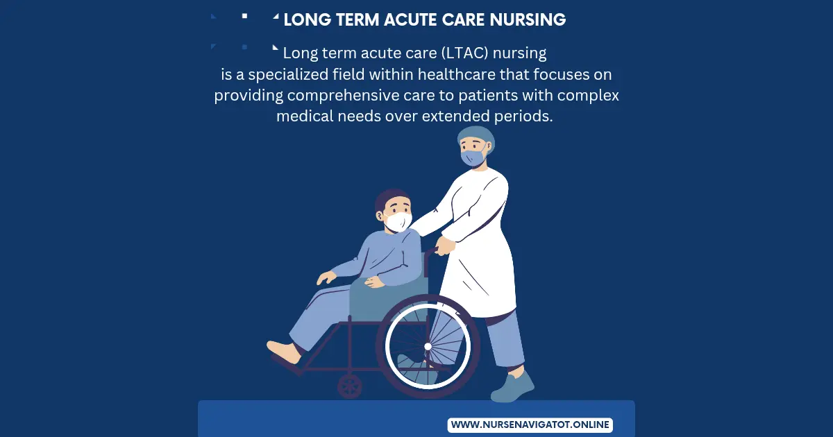 How to be  a Long Term Acute Care Nurse: A Comprehensive Guide to a Rewarding Career